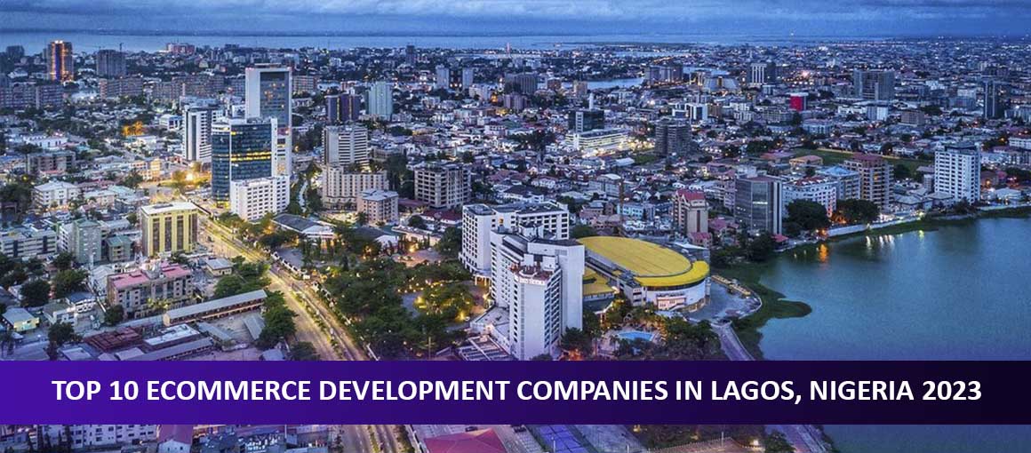 Top 10 Ecommerce Development Companies in Lagos, Nigeria 2023