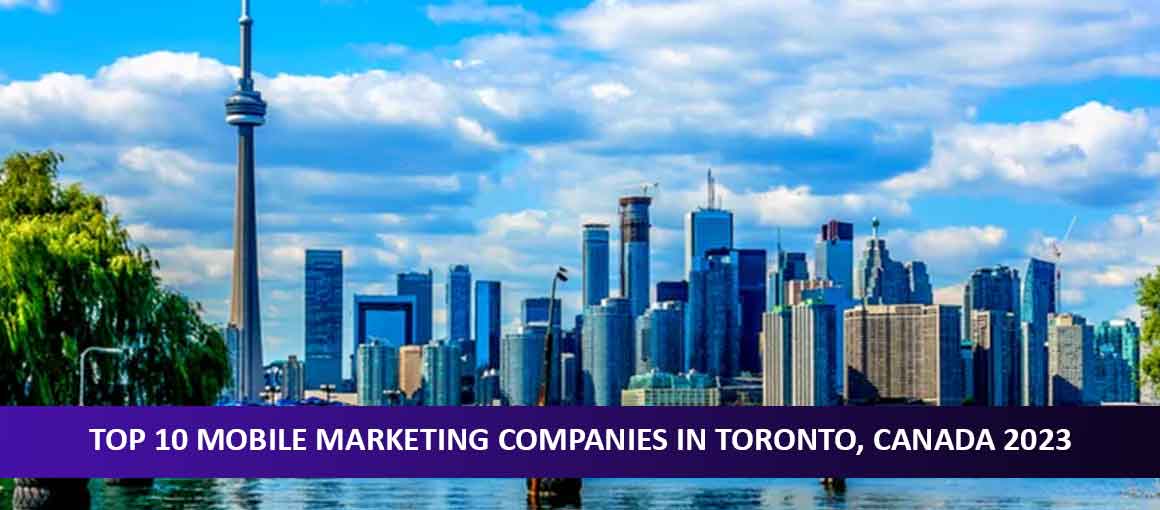 Top 10 Mobile Marketing Companies in Toronto, Canada 2023