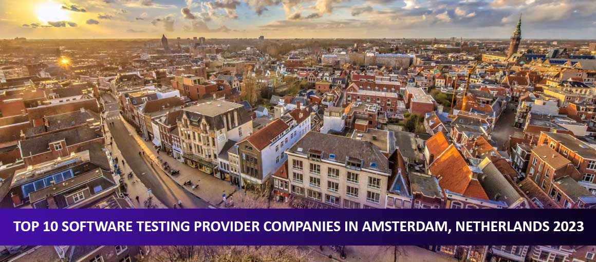 Top 10 Software Testing Provider Companies in Amsterdam, Netherlands 2023