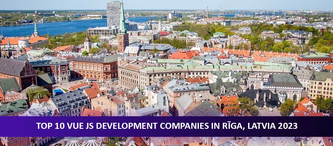 Top 10 Vue JS Development Companies in Rīga, Latvia 2023