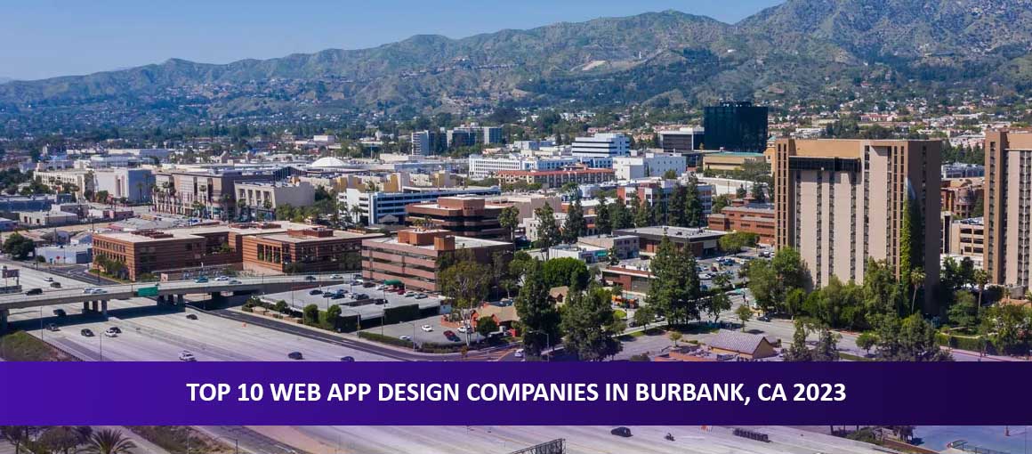 Top 10 Web App Design Companies in Burbank, CA 2023