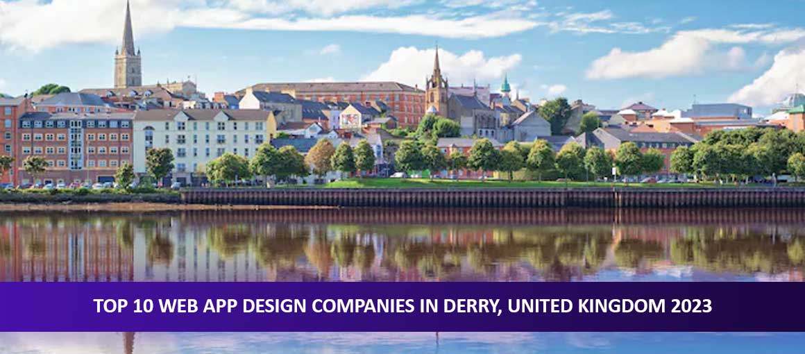 Top 10 Web App Design Companies in Derry, United Kingdom 2023