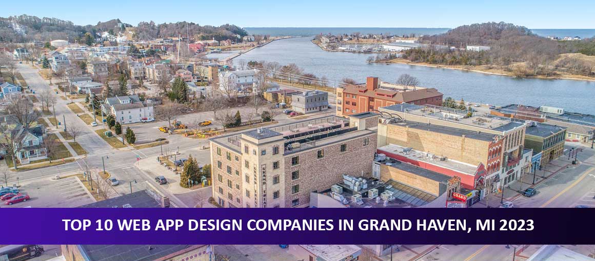 Top 10 Web App Design Companies in Grand Haven, MI 2023