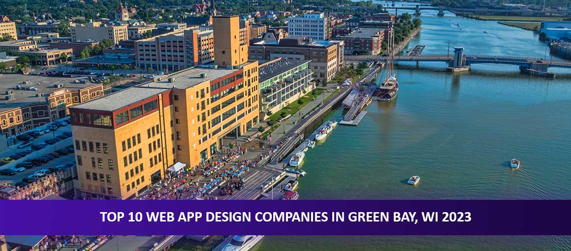 Top 10 Web App Design Companies in Green Bay, WI 2023