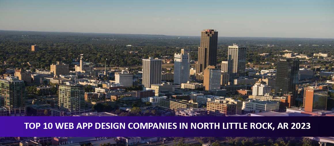 Top 10 Web App Design Companies in North Little Rock, AR 2023